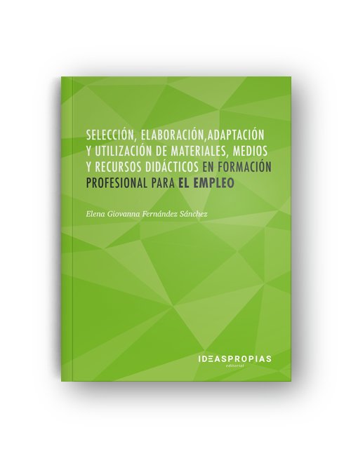 Selección, elaboración, adaptación y utilización de materiales, medios y recursos didácticos en fpe, de Elena Giovanna Fernán