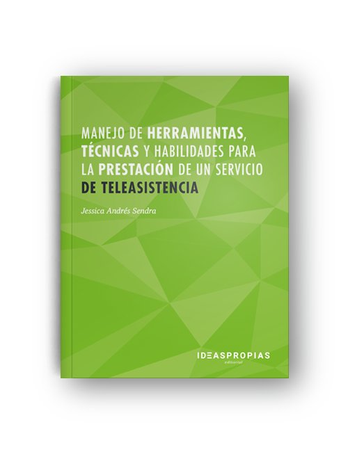 Manejo de herramientas, técnicas y habilidades para la prestación de un servicio de teleasistencia, de Jessica Andrés Sendra