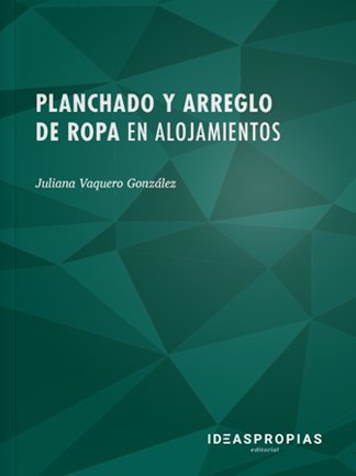 Planchado y arreglo de ropa en alojamientos, de Juliana Vaquero González | portada del libro