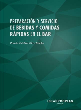 Preparación y servicio de bebidas y comidas rápidas en el bar, de Ramón Esteban Díaz Arocha | portada del libro