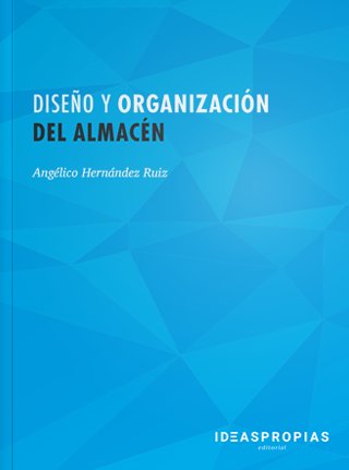Diseño y organización del almacén, de Angélico Hernández Ruiz | portada del libro