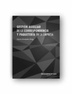 Gestión auxiliar de la correspondencia y paquetería en la empresa, de GLORIA FERNANDEZ BRAGE | portada del libro