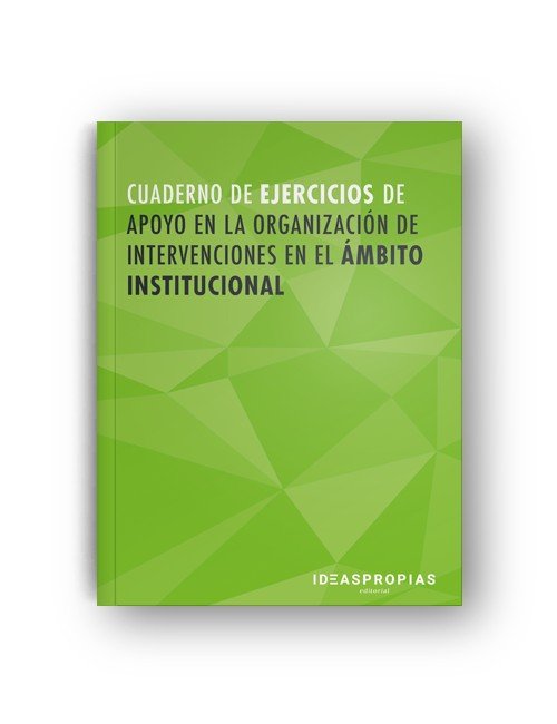 Cuaderno de ejercicios MF1016_2 Apoyo en la organización de intervenciones en el ámbito instituciona | portada del libro