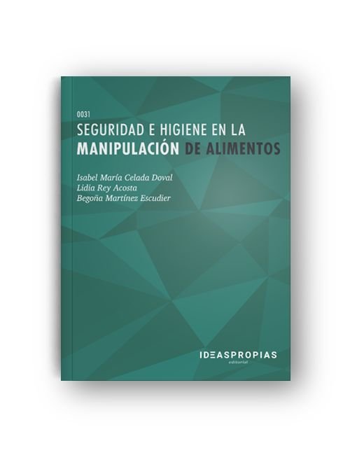 SEGURIDAD E HIGIENE EN LA MANIPULACION DE ALIMENTOS, de CELADA DOVAL, ISABEL MARIA | portada del libro