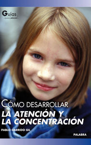 Cómo desarrollar la atención y la concentración, de Garrido Gil, Pablo | portada del libro