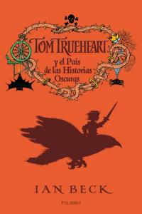 Tom Trueheart y el país de las historias oscuras, de Beck, Ian | portada del libro