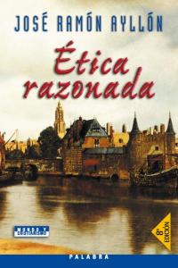 Ética razonada, de Ayllón, José Ramón | portada del libro