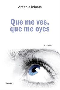 Que me ves, que me oyes, de Iniesta Soria, Antonio | portada del libro