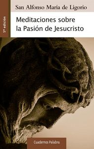 Meditaciones sobre la Pasión de Jesucristo, de Ligorio, San Alfonso María de | portada del libro