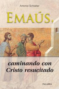 Emaús, caminando con Cristo resucitado, de Schlatter Navarro, Antonio | portada del libro