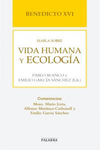 Benedicto XVI habla sobre vida humana y ecología, de Benedicto XVI | portada del libro