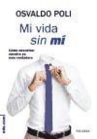 Mi vida sin mí, de Poli, Osvaldo | portada del libro