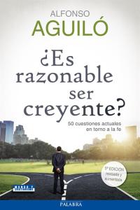 ¿Es razonable ser creyente?, de Aguiló Pastrana | portada del libro