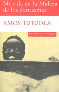 Mi vida en la Maleza de los Fantasmas, de Tutuola, Amos | portada del libro