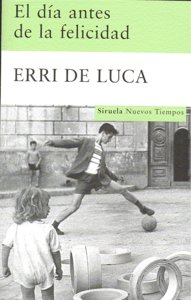 El día antes de la felicidad, de De Luca | portada del libro