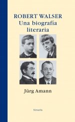 Robert Walser. Una biografía literaria, de Amann, Jürg | portada del libro