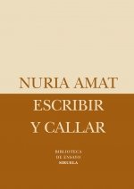 Escribir y callar, de Amat, Nuria | portada del libro