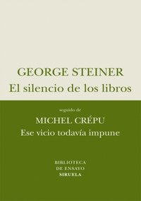 El silencio de los libros / Ese vicio todavía impune, de Steiner | portada del libro