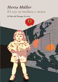El rey se inclina y mata, de Müller, Herta | portada del libro