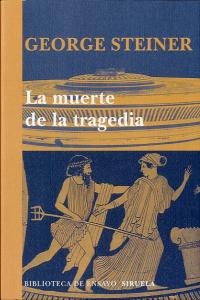 La muerte de la tragedia, de STEINER, GEORGE | portada del libro