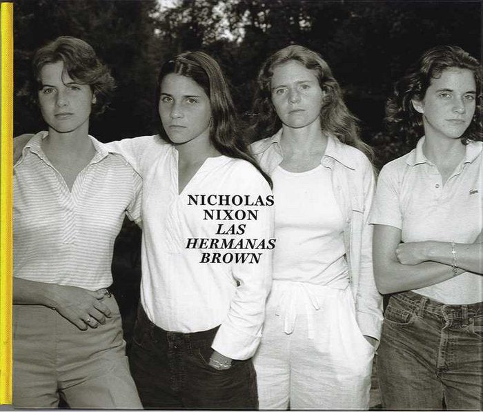 NICHOLAS NIXON. LAS HERMANAS BROWN, 1975-2017, de GOLLONET CARNICERO, CARLOS | portada del libro