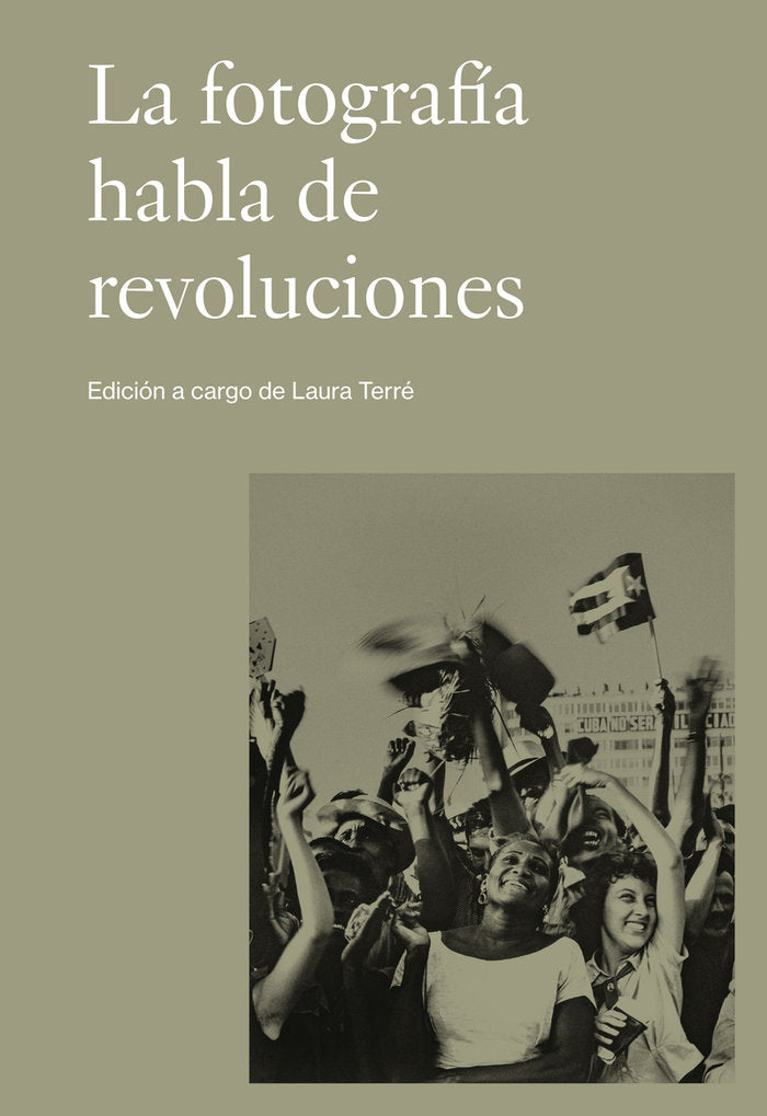 LA FOTOGRAFIA HABLA DE REVOLUCIONES, de TERRE, LAURA | portada del libro