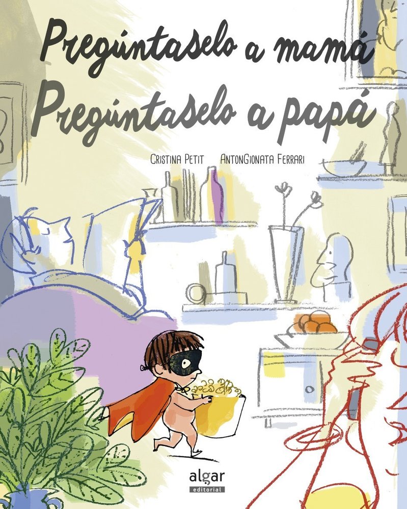 Pregúntaselo a mamá. Pregúntaselo a papá, de Petit, Cristina | portada del libro