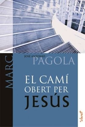 El camí obert per Jesús. Marc, de Pagola Elorza, José Antonio | portada del libro