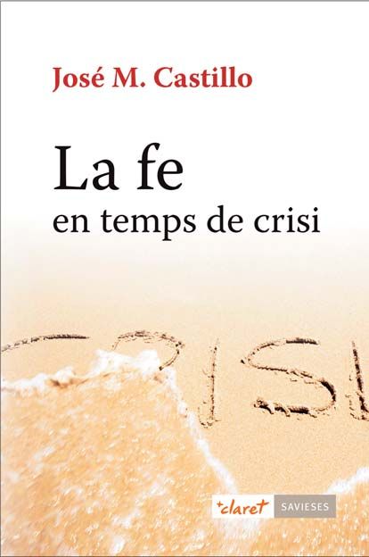 La fe en temps de crisi, de Castillo, José M. | portada del libro