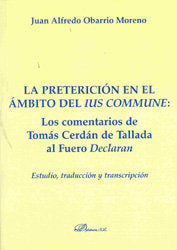 La preterición en el ámbito del ius commune: los comentarios de Tomás Cerdán de Tallada al fuero Dec, de Obarrio Moreno, Juan