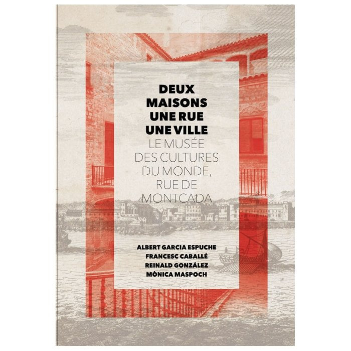 Deux Maisons, une rue, une ville. Le Musée des cultures du monde, Rue de Montcada, de Garcia Espuche, Albert | portada del li