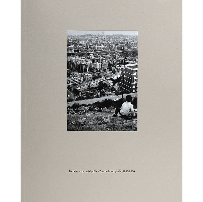 Barcelona. La metròpoli en l'era de la fotografia, 1860-2004, de Segura Soriano | portada del libro