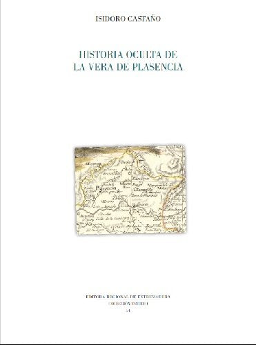 HISTORIA OCULTA DE LA VERA DE PLASENCIA, de Castaño, Isidoro | portada del libro