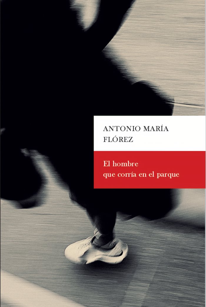 El hombre que corría en el parque, de Flórez, Antonio María | portada del libro