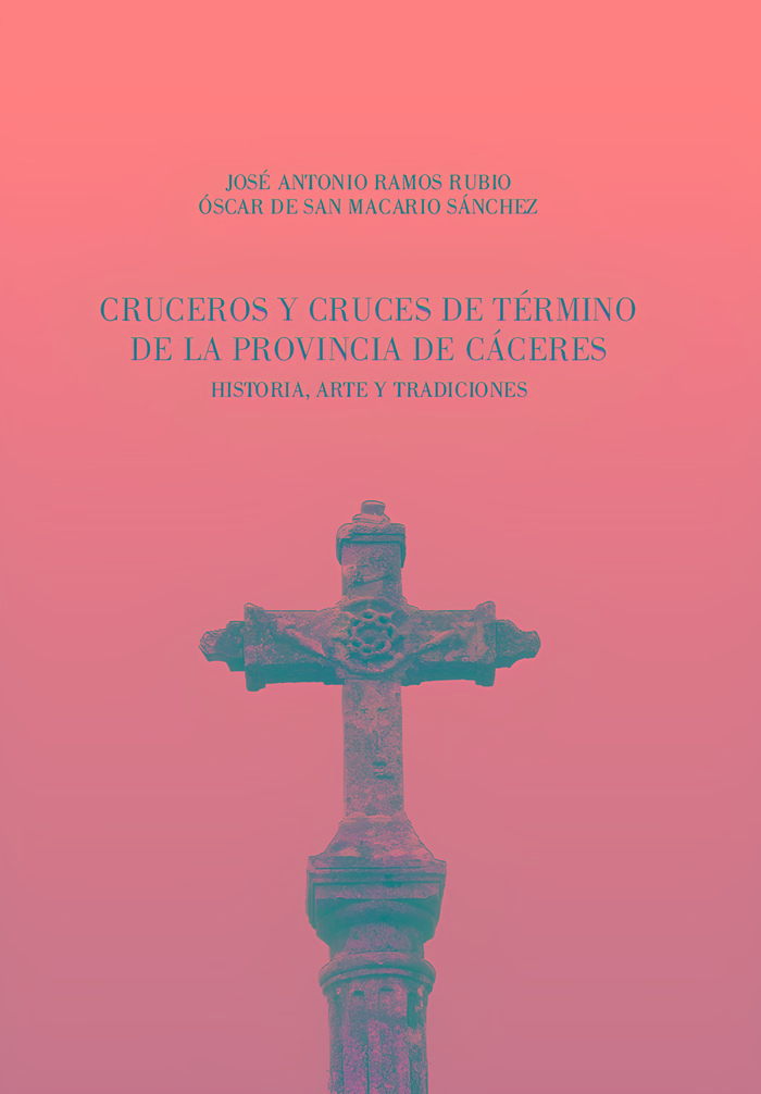 Cruceros y cruces de término de la provincia de Cáceres, de Ramos Rubio, José Antonio | portada del libro