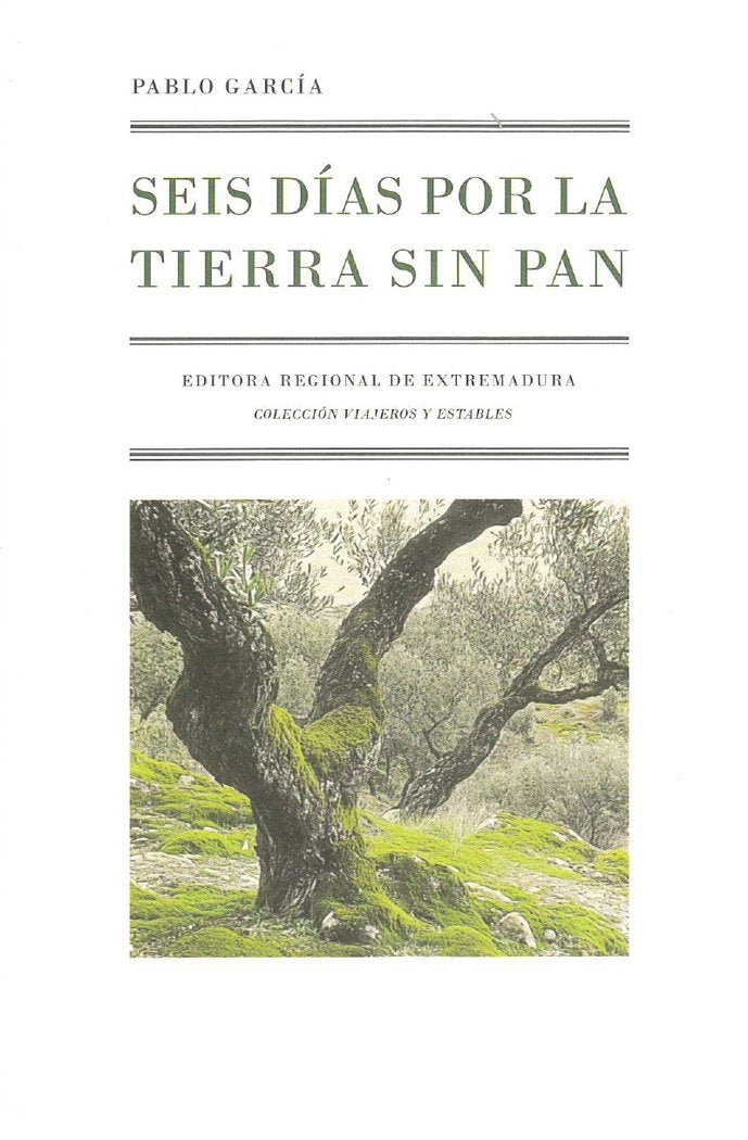 SEIS DÍAS POR LA TIERRA SIN PAN, de García, Pablo | portada del libro