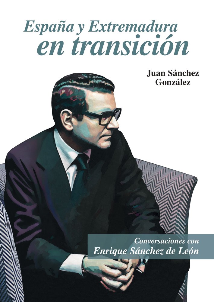 ESPAÑA Y EXTREMADURA EN TRANSICIÓN, de Sánchez González, Juan | portada del libro