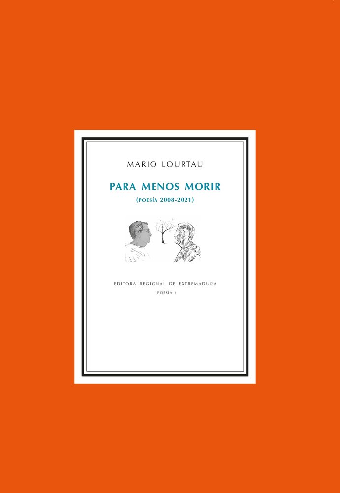 PARA MENOS MORIR (POESÍA 2008-2021), de Lourtau, Mario | portada del libro