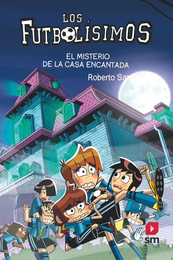 FUTBOLISIMOS 23 EL MISTERIO DE LA CASA ENCANTADA, de SANTIAGO, ROBERTO | portada del libro