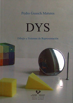 DYS. Dibujo y sistemas de representación, de Guasch Matutes, Pedro | portada del libro