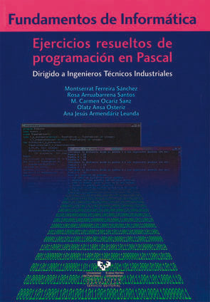 Fundamentos de informática. Ejercicios resueltos de programación en Pascal. Dirigido a ingenieros té, de Ferreira Sánchez, Mo