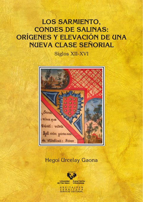 Los Sarmiento, Condes de Salinas: orígenes y elevación de una nueva clase señorial. Siglos XII-XVI, de Urcelay Gaona, Hegoi |