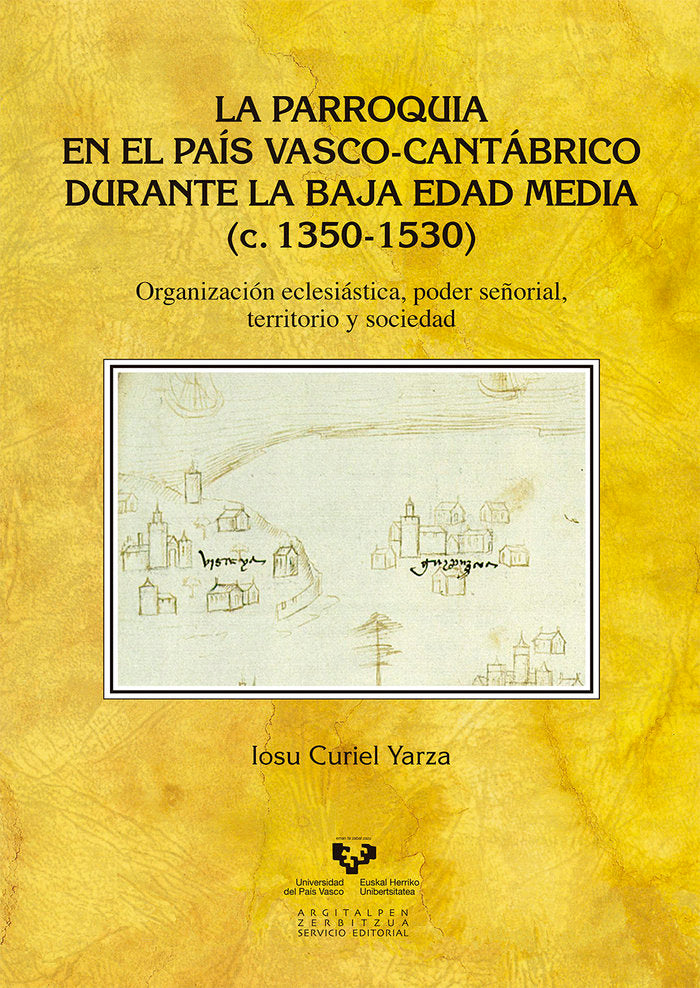 La parroquia en el País Vasco-cantábrico durante la Baja Edad Media (c. 1350-1530), de Curiel Yarza, Iosu | portada del libro