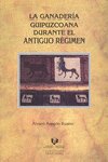 La ganadería guipuzcoana durante el Antiguo Régimen, de Aragón Ruano, Álvaro | portada del libro
