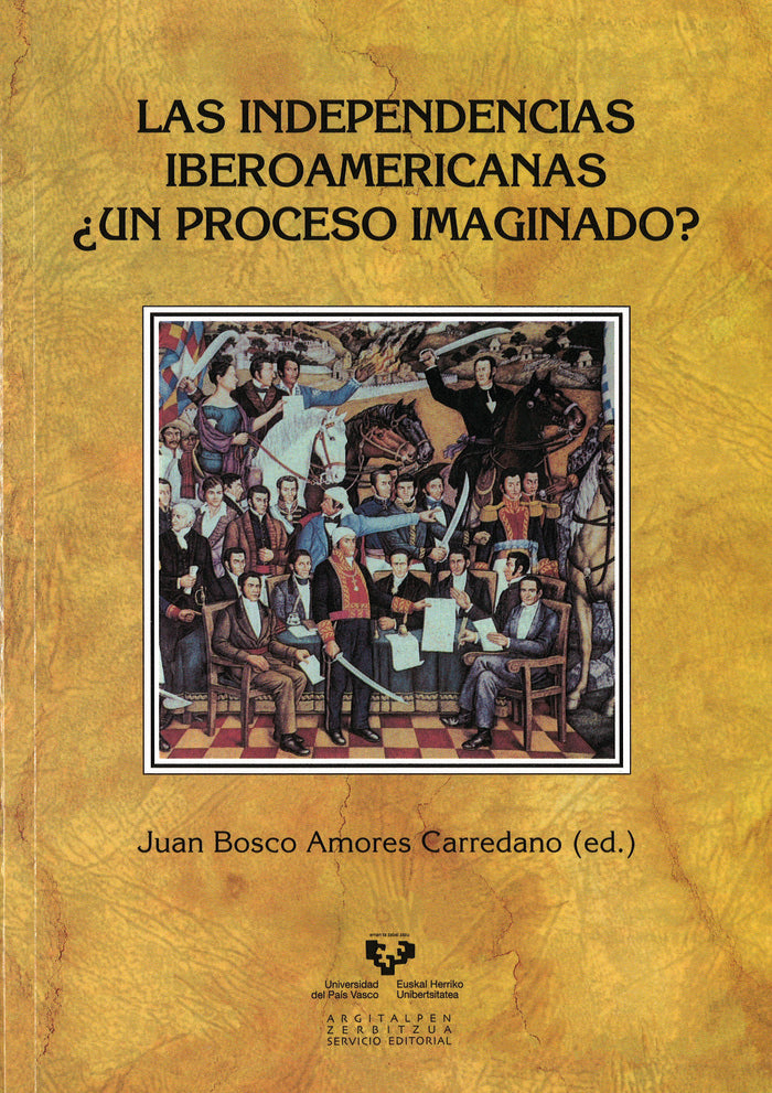 Las independencias iberoamericanas ¿un proceso imaginado?, de AMORES CARREDANO, JUAN BOSCO | portada del libro