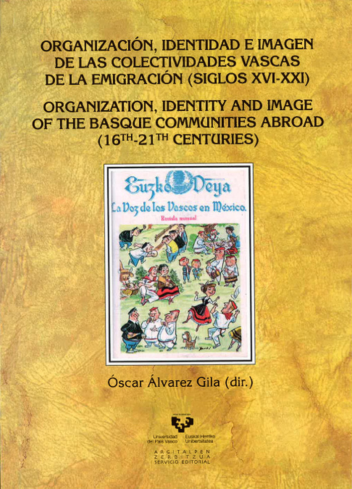 Organización, identidad e imagen de las colectividades vascas de la emigración (siglos XVI-XXI), de ALVAREZ GILA,OSCAR | port