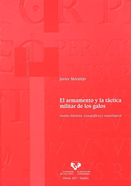 El armamento y la táctica militar de los galos. Fuentes literarias, iconográficas y arqueológicas, de Moralejo Ordax, Javier