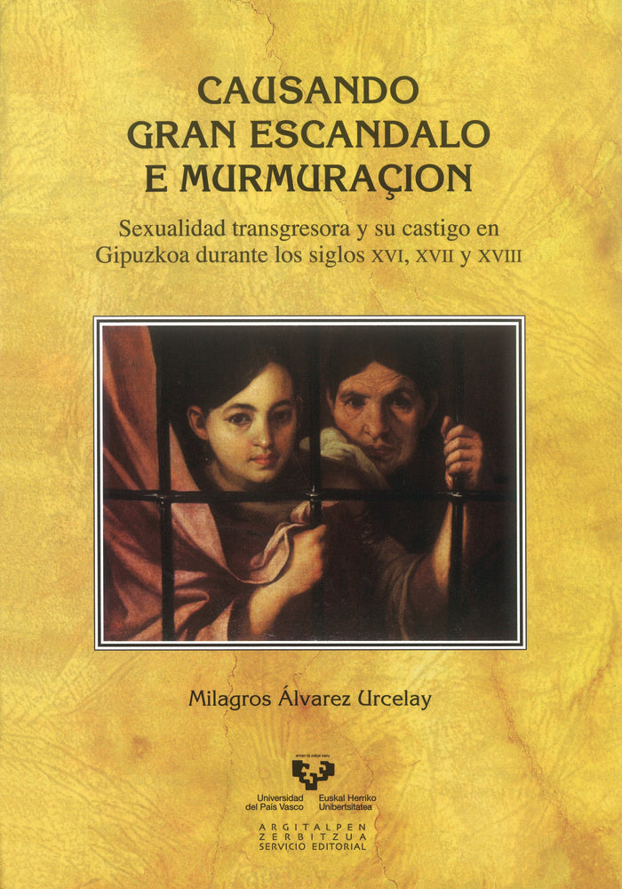 Causando gran escandalo e murmuraçión. Sexualidad transgresora y su castigo en Gipuzkoa durante los, de Álvarez Urcelay, Mila