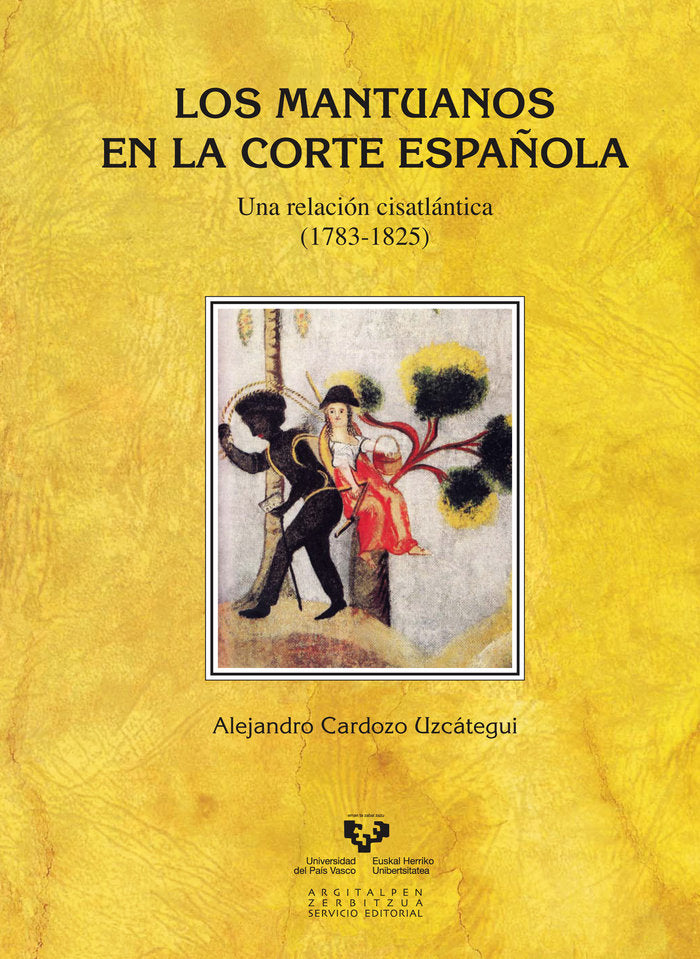 Los mantuanos en la Corte española. Una relación cisatlántica (1783-1825), de Cardozo Uzcátegui, Alejandro | portada del libr