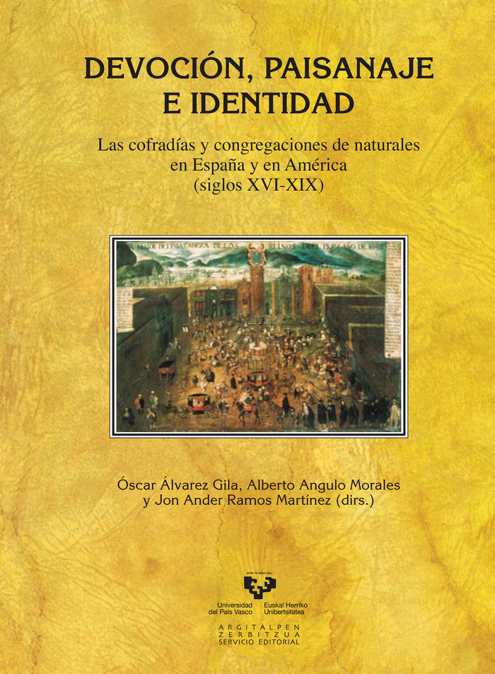 Devoción, paisanaje e identidad. Las cofradías y congregaciones de naturales en España y en América, de ÃLVAREZ GILA, ÓSCAR